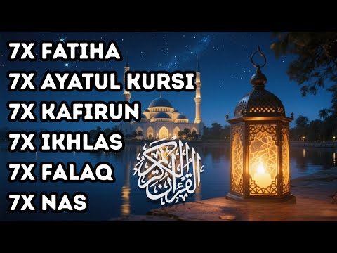 7X FATIHA 7X AYATUL KURSI 7X KAFIRUN 7X IKHLAS 7X FALAQ 7X NAS