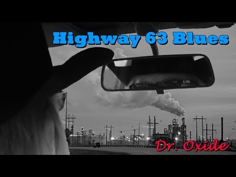 Dr Oxide—HIGHWAY 63 BLUES  (Ode to Tarsands/Fort McMurray) By Larry Sieniuc © 2017