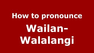 How to pronounce Wailan-Walalangi