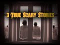 3 True Scary Horror Stories