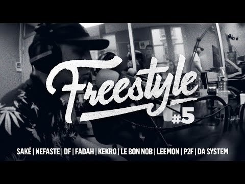 [FREESTYLE] Saké, Nefaste, DF, Fadah, Kekro, Le Bon Nob, Leemon, P2F, Da System