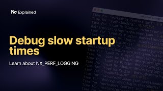 Debug slow startup times with Nx and NX_PERF_LOGGING