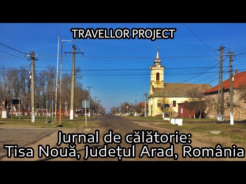 Jurnal de călătorie: Tisa Nouă, Județul Arad, România