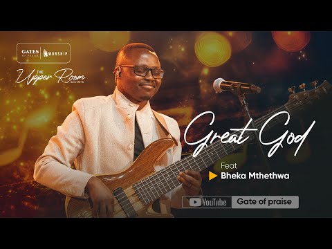 Great God Ft Bheka Mthethwa
