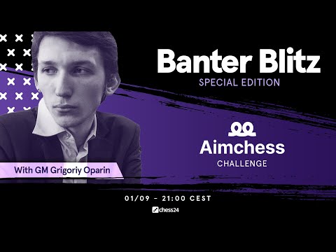 Banter Blitz with GM Grigoriy Oparin | Aimchess Challenge