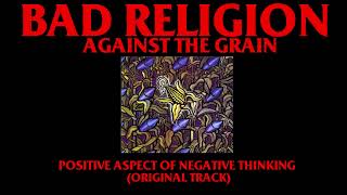Bad Religion Positive Aspect Of Negative Thinking (Original Track)