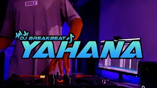 Download lagu DJ YAHANA BREAKBEAT FULLBASS TERBARU mp3
