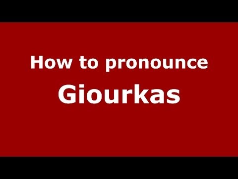How to Pronounce Giourkas - PronounceNames.com