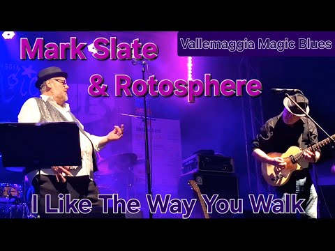 Mark Slate & Rotosphere - I Like The Way You Walk - Vallemaggia Magic Blues 2025 #bluesrock 
