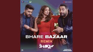Bhare Bazaar (Remix by DJ Shadow) (From &quot;Namaste England&quot;)