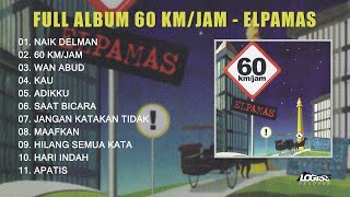 Download lagu PLAYLIST - FULL ALBUM 60 KM/JAM - ELPAMAS mp3