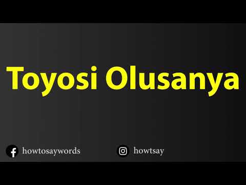 How To Pronounce Toyosi Olusanya