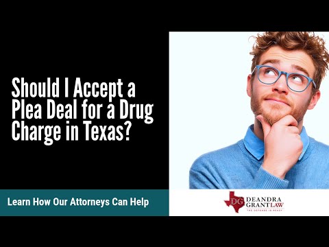 Should I Accept a Plea Deal for a Drug Charge in Texas? | Get the Legal Help You Need Today