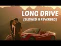 LONG DRIVE SLOWED N REVERBED Slowedandreverb Slowedsongs Gravero Newsong Lofinewton