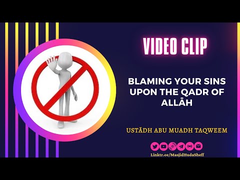 Blaming Your Sins Upon the Qadr of Allāh - Ustādh Abu Muadh Taqweem