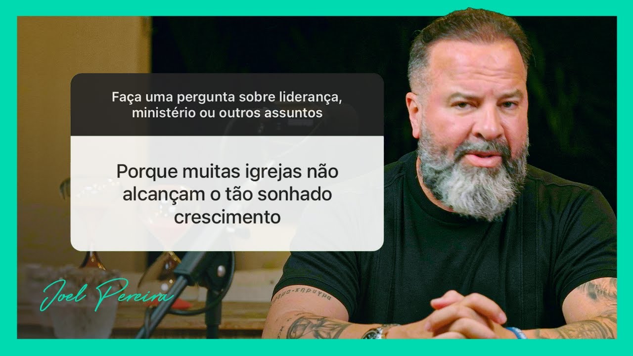 Por que algumas igrejas não crescem? | Perguntas e Respostas | Joel Pereira