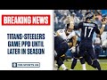 Titans & Steelers PPD until LATER in Season | CBS Sports HQ