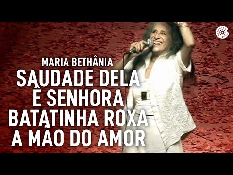 Maria Bethânia - "Saudade Dela/É Senhora/Batatinha Roxa/A Mão do Amor"(Ao Vivo) – Amor Festa Devoção