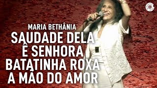 Maria Bethânia - "Saudade Dela/É Senhora/Batatinha Roxa/A Mão do Amor"(Ao Vivo) – Amor Festa Devoção