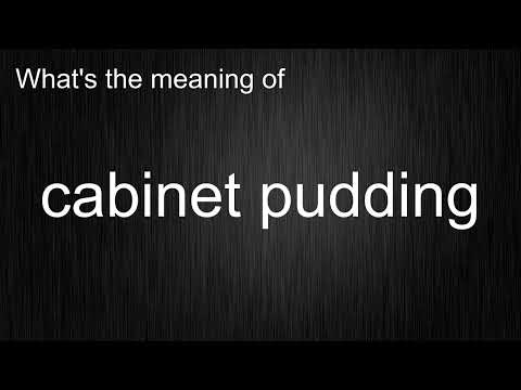 What's the meaning of "cabinet pudding", How to pronounce cabinet pudding?