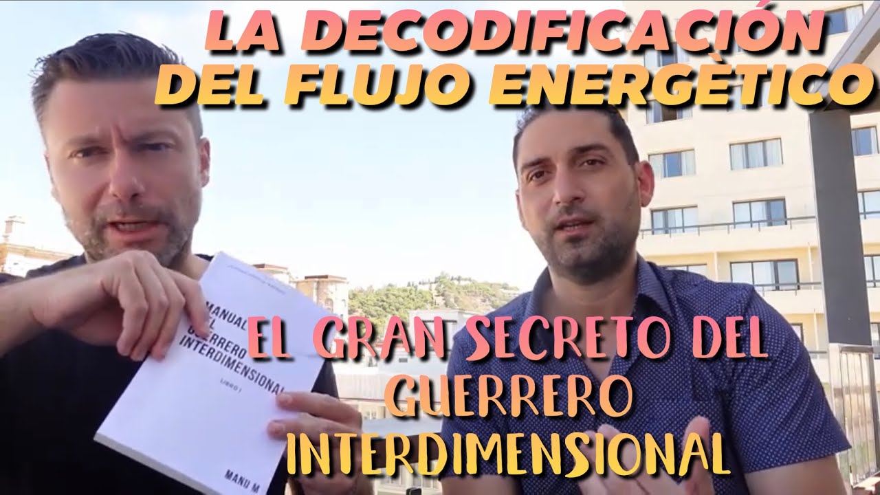 Decodificación del Flujo Energético: el Secreto del Guerrero Interdimensional (MANUAL nº 6)