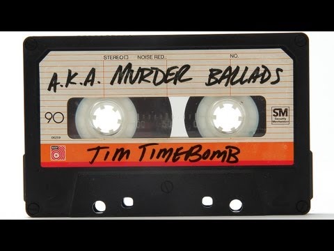 A.K.A. Murder Ballads - Tim Timebomb and Friends