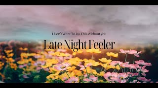 Download lagu Late Night Feeler - I Don't Want To Do This Without you mp3