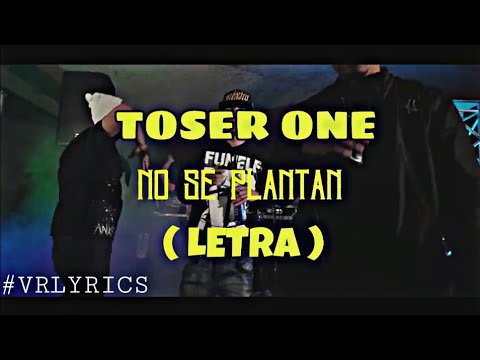 Toser One - No Se Plantan (LETRA)