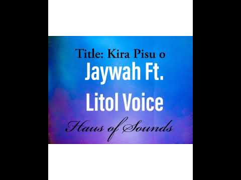 Kira Pisu o - Jaywah Ft  Litol voice..(Haus of Sounds)