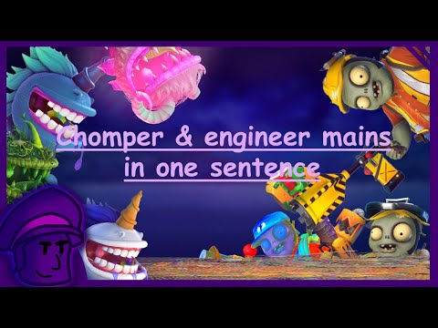 Chomper & Engineer mains in one sentence part 4 - PVZGW2
