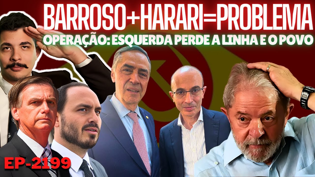 Operação: ESQUERDA Perde a Linha e o Povo + Barroso e Harari = Problema + Hierarquia e Antissistema