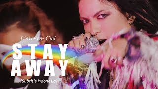 L&#39;Arc~en~Ciel - STAY AWAY | Subtitle Indonesia