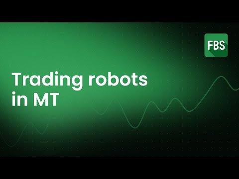 Trading Robots in MT4/MT5 Explained. FBS Tutorial