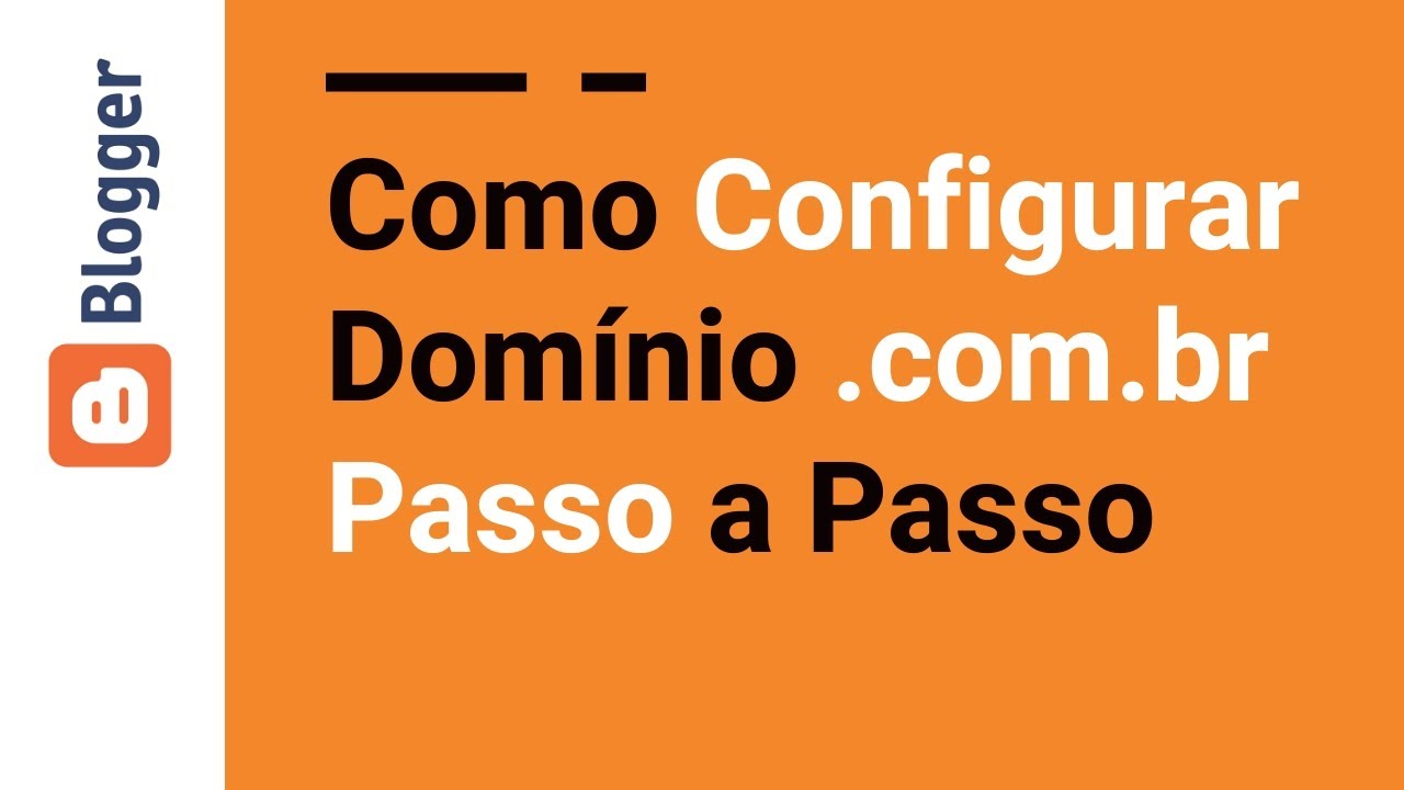 Configurar Domínio .com.br no Blogger Passo a Passo