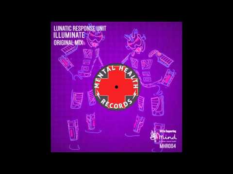 Lunatic Response Unit - Illuminate (Original Mix) [Mental Health Records]
