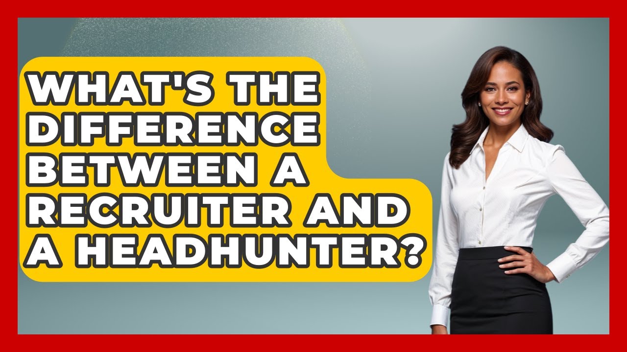 What's The Difference Between A Recruiter And A Headhunter? - Job Success Network