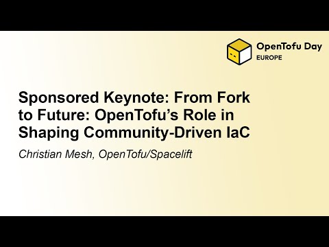 Sponsored Keynote: From Fork to Future: OpenTofu’s Role in Shaping Community-Drive... Christian Mesh