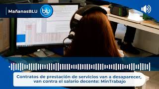 Contratos de prestación de servicios van a desaparecer, van contra el salario decente: MinTrabajo