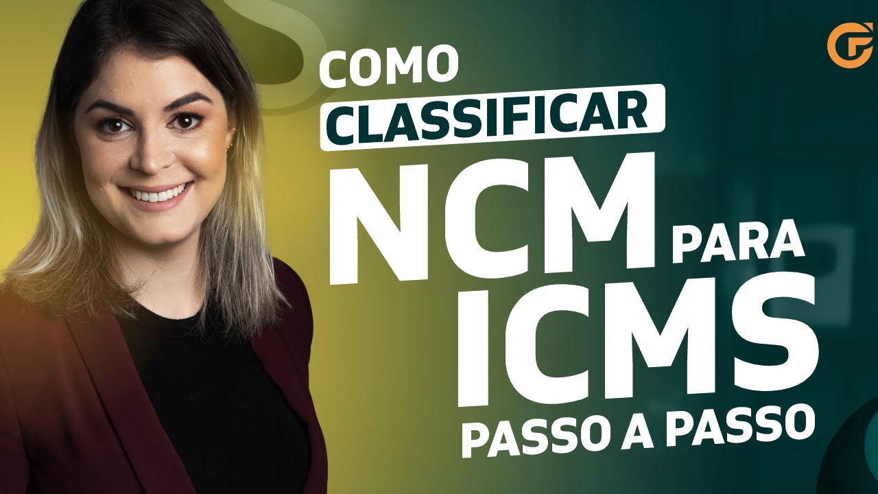 COMO CLASSIFICAR NCM PARA ICMS | PASSO A PASSO