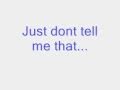 Just Dont Tell Me That lyrics