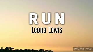 Leona Lewis - Run ( Lyrics ) | Light up, light up As if you have a choice