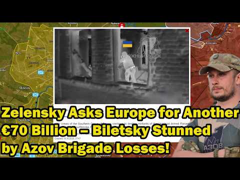 Zelensky Asks Europe for Another €70 Billion – Biletsky Stunned by Azov Brigade Losses!