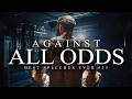 Best Motivational Speech Compilation EVER 35 AGAINST ALL ODDS 30 Minutes Of The Best Motivation