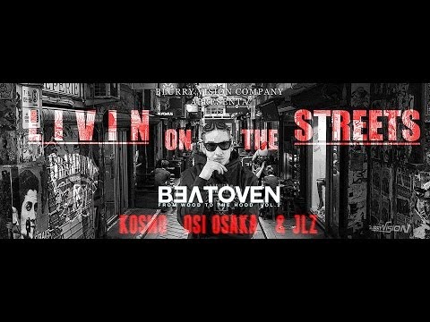 Beatoven - Livin On The Streets ft Kosmo Dagun, Osi Ozaka & JLZ