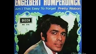 AM I THAT EASY TO FORGET = ENGELBERT HUMPERDINCK