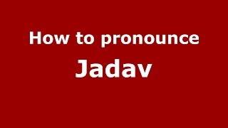 How to pronounce Jadav