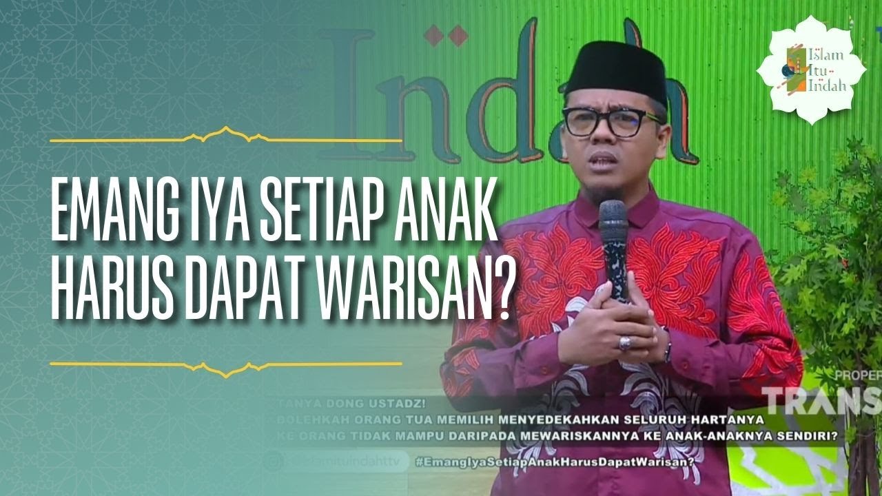 Emang Iya Setiap Anak Harus Dapat Warisan? - ISLAM ITU INDAH (13/01/26) P3