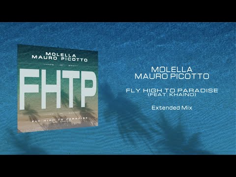 Molella, Mauro Picotto Ft. Khaino - Fly High to Paradise (Extended Mix) - (Official)