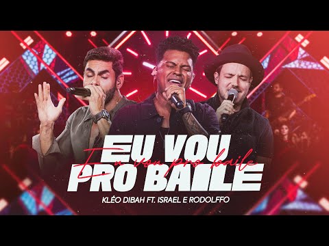Kleo Dibah, @israelerodolffo - Eu Vou Pro Baile
