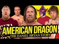 AMERICAN DRAGON | The Daniel Bryan Story (Full Career Documentary)